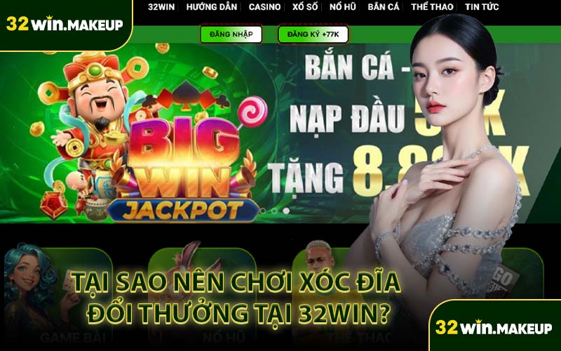 Tại Sao Nên Chơi Xóc Đĩa Đổi Thưởng Tại 32WIN?